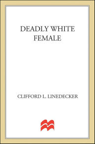 Title: Deadly White Female, Author: Clifford Linedecker