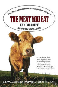 Title: The Meat You Eat: How Corporate Farming Has Endangered America's Food Supply, Author: Ken Midkiff