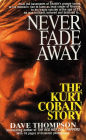 Never Fade Away: The Kurt Cobain Story