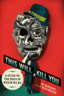 This Will Kill You: A Guide to the Ways in Which We Go