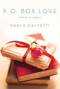 Title: P.O. Box Love: A Novel of Letters, Author: Paola Calvetti