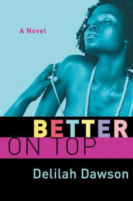 Title: Better on Top (The Orchid Soul Trilogy #2), Author: Delilah Dawson