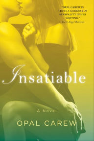 Title: Insatiable: A Novel, Author: Opal Carew