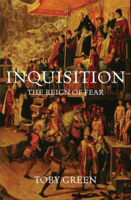 Title: Inquisition: The Reign of Fear, Author: Toby Green