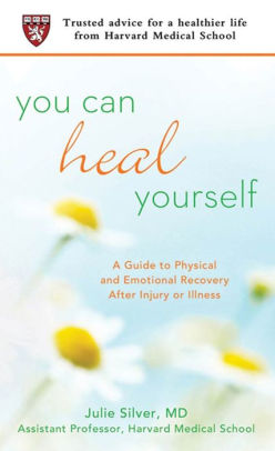 You Can Heal Yourself: A Guide To Physical And Emotional Recovery After ...