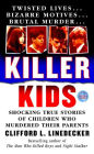 Killer Kids: Shocking True Stories Of Children Who Murdered Their Parents