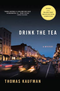 Title: Drink the Tea: A Mystery, Author: Thomas Kaufman