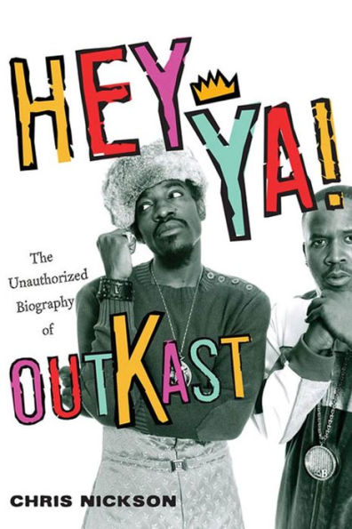 Hey Ya!: The Unauthorized Biography of Outkast