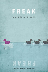 Title: Freak, Author: Marcella Pixley