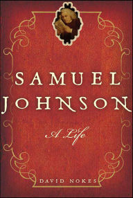 Title: Samuel Johnson: A Life, Author: David Nokes