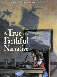 Title: A True and Faithful Narrative, Author: Katherine Sturtevant