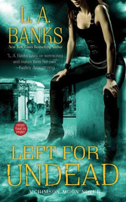 Left For Undead A Crimson Moon Novel By L A Banks Nook Book Ebook Barnes Noble