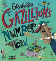 Title: Grandpa Gazillion's Number Yard, Author: Laurie Keller