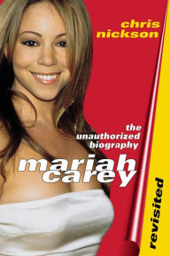 Title: Mariah Carey Revisited: The Unauthorized Biography, Author: Chris Nickson