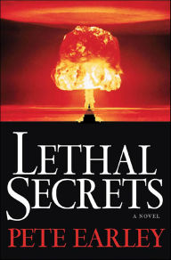 Title: Lethal Secrets: A Novel, Author: Pete Earley