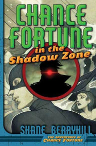 Title: Chance Fortune in the Shadow Zone, Author: Shane Berryhill