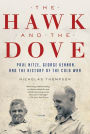 The Hawk and the Dove: Paul Nitze, George Kennan, and the History of the Cold War