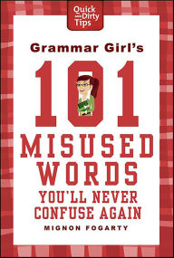 Title: Grammar Girl's 101 Misused Words You'll Never Confuse Again, Author: Mignon Fogarty