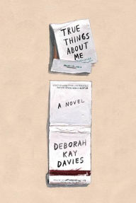 Title: True Things about Me, Author: Deborah Kay Davies