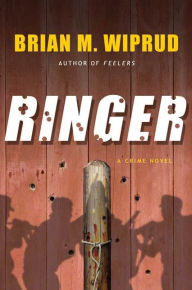 Title: Ringer: A Crime Novel, Author: Brian M Wiprud