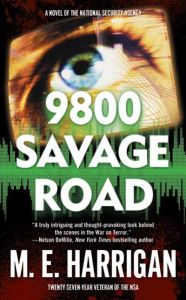 Title: 9800 Savage Road: A Novel of the National Security Agency, Author: M. E. Harrigan