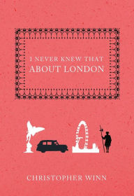 Title: I Never Knew That About London, Author: Christopher Winn