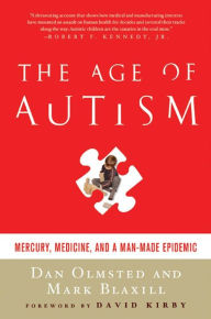 Title: The Age of Autism: Mercury, Medicine, and a Man-Made Epidemic, Author: Dan Olmsted