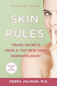 Title: Skin Rules: Trade Secrets from a Top New York Dermatologist, Author: Debra Jaliman MD