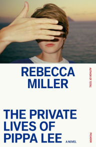 Title: The Private Lives of Pippa Lee: A Novel, Author: Rebecca Miller