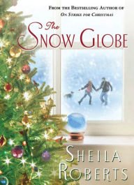 Title: The Snow Globe, Author: Sheila Roberts