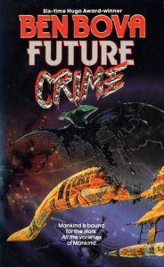 Title: Future Crime, Author: Ben Bova