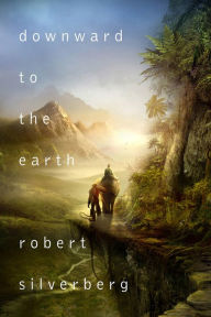 Title: Downward to the Earth, Author: Robert Silverberg