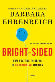 Title: Bright-sided: How Positive Thinking is Undermined America, Author: Barbara Ehrenreich