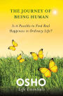The Journey of Being Human: Is It Possible to Find Real Happiness in Ordinary Life?