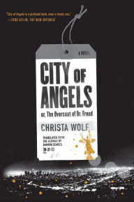 Title: City of Angels: or, The Overcoat of Dr. Freud, A Novel, Author: Christa Wolf