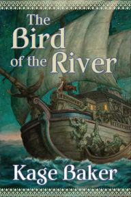 Title: The Bird of the River, Author: Kage Baker