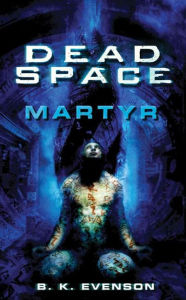 Title: Dead Space: Martyr, Author: Brian Evenson