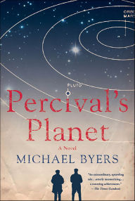 Title: Percival's Planet: A Novel, Author: Michael Byers
