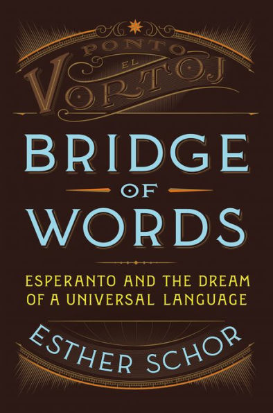 Bridge of Words: Esperanto and the Dream of a Universal Language