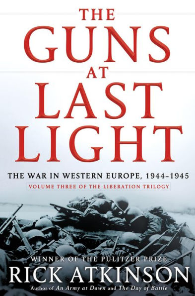 The Guns at Last Light: The War in Western Europe, 1944-1945 (Liberation Trilogy, Volume 3)