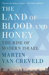 Title: The Land of Blood and Honey: The Rise of Modern Israel, Author: Martin van Creveld