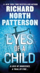 Title: Eyes of a Child: A Thriller, Author: Richard North Patterson