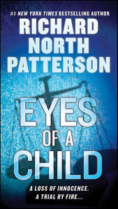 Title: Eyes of a Child: A Thriller, Author: Richard North Patterson