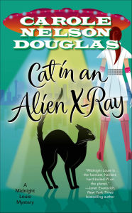 Title: Cat in an Alien X-Ray (Midnight Louie Series #25), Author: Carole Nelson Douglas