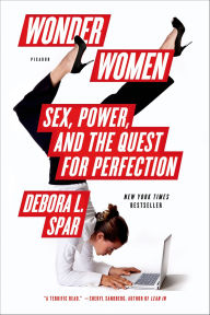 Title: Wonder Women: Sex, Power, and the Quest for Perfection, Author: Debora L. Spar