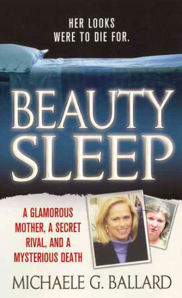 Beauty Sleep: A Glamorous Mother, a Secret Rival, and a Mysterious Death