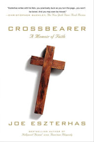 Title: Crossbearer: A Memoir of Faith, Author: Joe Eszterhas