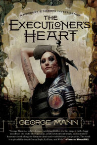 Title: The Executioner's Heart: A Newbury & Hobbes Investigation, Author: George Mann