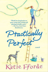 Scribd ebooks free download Practically Perfect: A Novel FB2 ePub by Katie Fforde in English 9781429945004