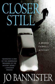 Title: Closer Still: A Brodie Farrell Mystery, Author: Jo Bannister